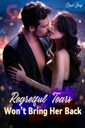 Regretful Tears Won't Bring Her Back