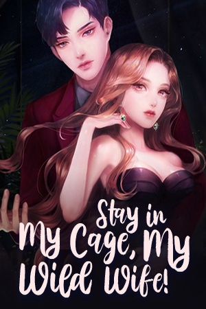 Cover of Stay in My Cage, My Wild Wife!