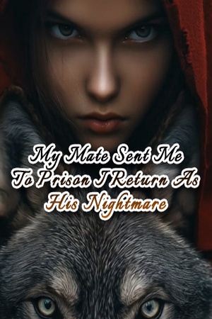 My Mate Sent Me To Prison I Return As His Nightmare