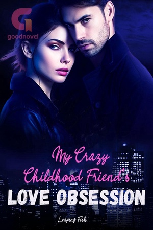My Crazy Childhood Friend’s Love Obsession