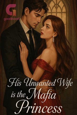 His Unwanted Wife is the Mafia Princess