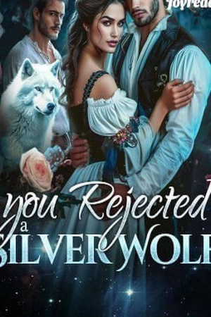 You Rejected A Silver Wolf