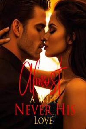 Almost a Wife Never His Love