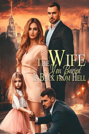 The Wife You Buried Is Back from Hell