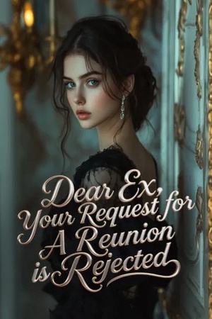 Dear Ex Your Request For A Reunion Is Rejected
