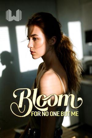 Bloom for No One but Me