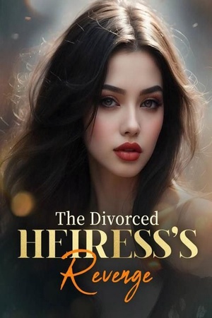 The Divorced Heiress’s Revenge